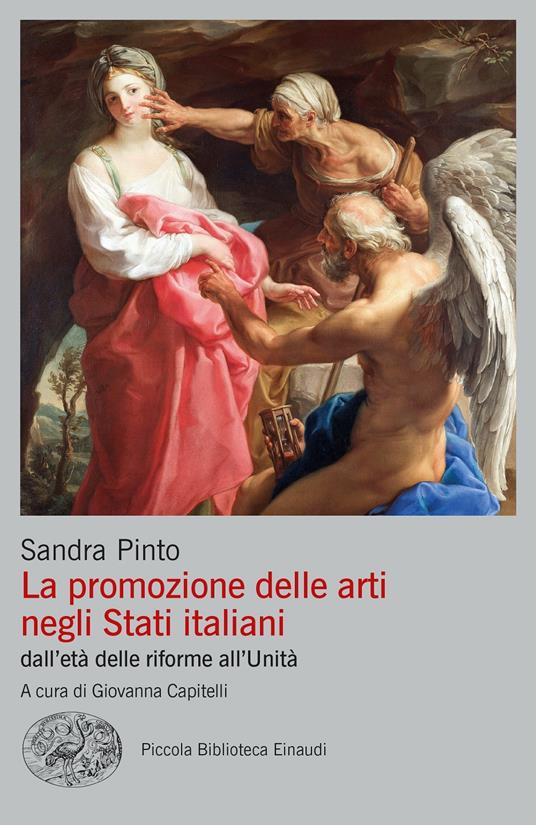 La promozione delle arti negli Stati italiani dall'età delle riforme all'Unità Sandra Pinto