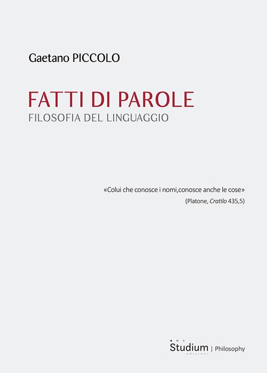 Fatti di parole filosofia del linguaggio Gaetano Piccolo