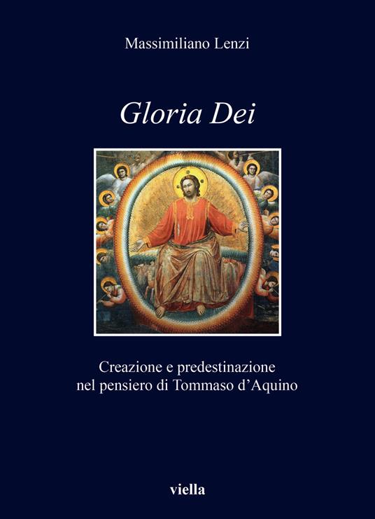 Gloria Dei. Creazione e predestinazione nel pensiero di Tommaso d’Aquino