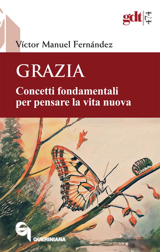 Grazia : concetti fondamentali per pensare la vita nuova