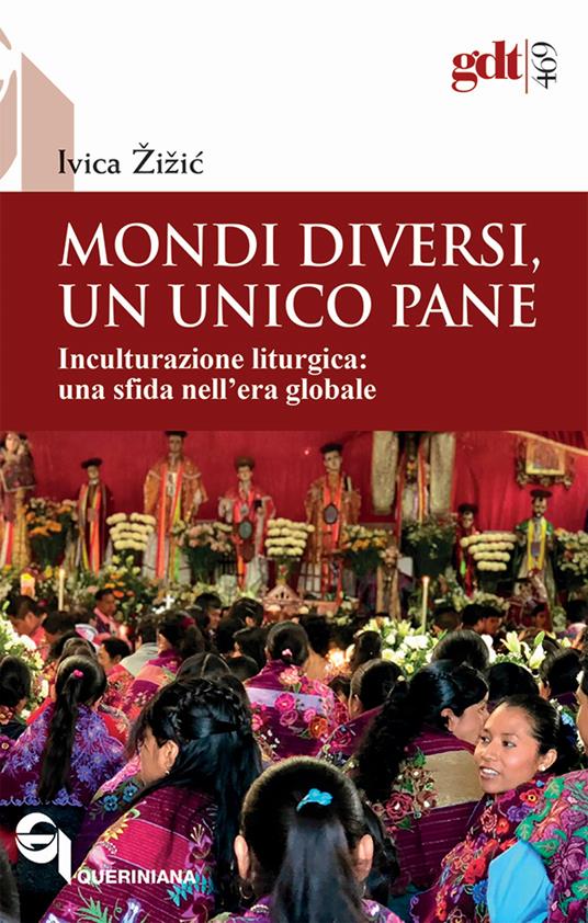 Mondi diversi, un unico pane : inculturazione liturgica: una sfida nell’era globale
