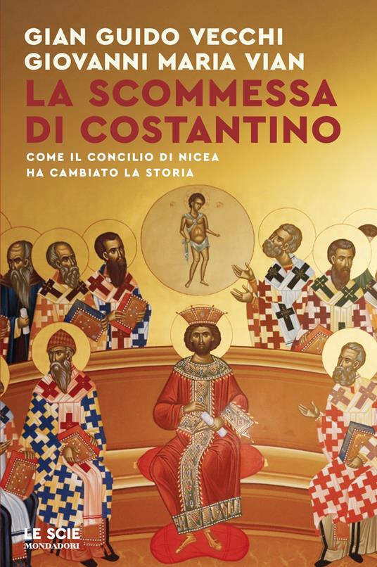 La scommessa di Costantino : come il Concilio di Nicea ha cambiato la storia