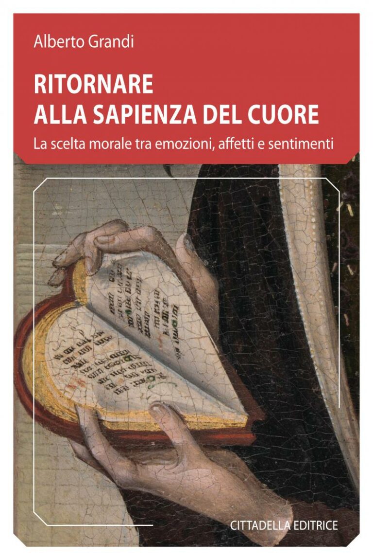 Ritornare alla sapienza del cuore : la scelta morale tra emozioni, affetti e sentimenti