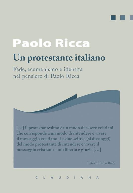 Un protestante italiano : fede, ecumenismo e identità nel pensiero di Paolo Ricca
