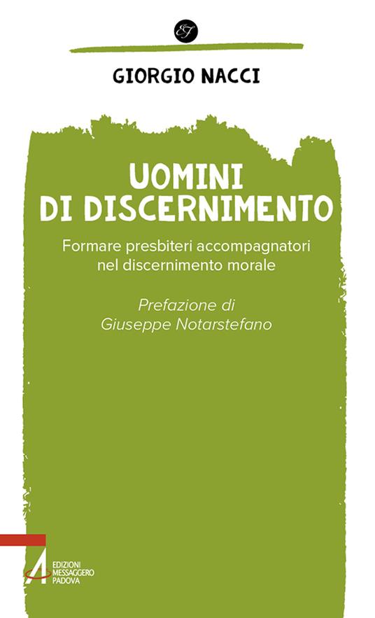 Uomini di discernimento : formare presbiteri accompagnatori nel discernimento morale
