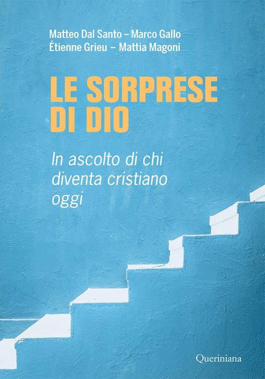 Le sorprese di Dio : in ascolto di chi diventa cristiano oggi