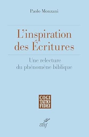 L’inspiration des Ecritures : une relecture du phenomene biblique