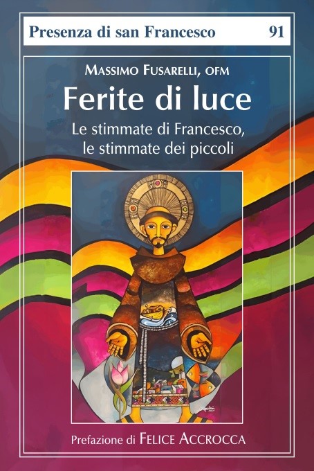Ferite di luce : le stimmate di Francesco, le stimmate dei piccoli