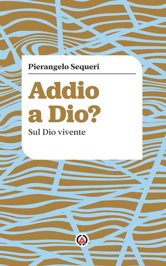 Addio a Dio? : sul Dio vivente