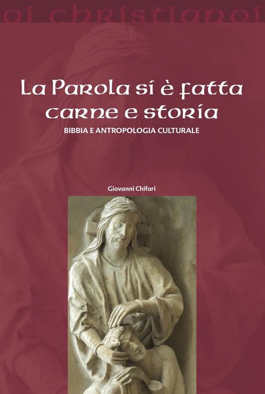 La Parola si è fatta carne e storia : Bibbia e antropologia culturale