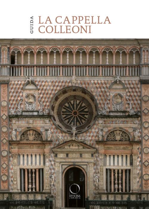 La cappella Colleoni e il Luogo Pio della Pietà : guida