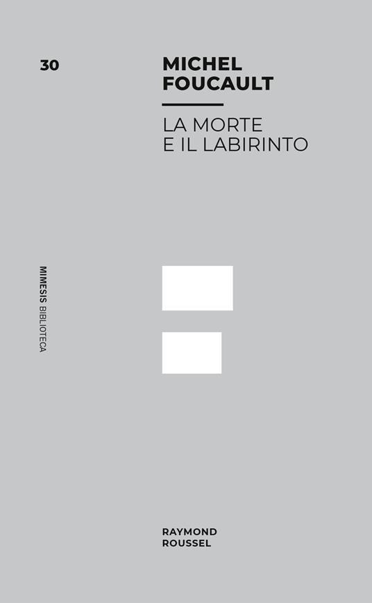 La morte e il labirinto : Raymond Roussel