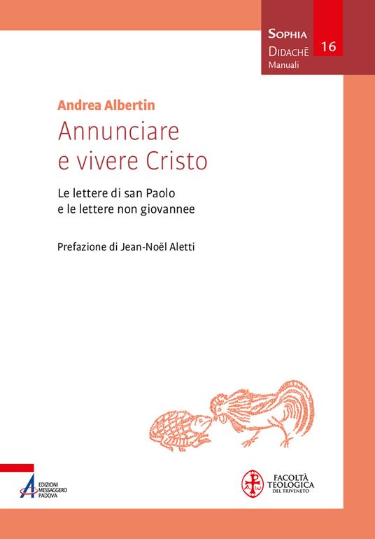 Annunciare e vivere Cristo : le lettere di san Paolo e le lettere non giovannee