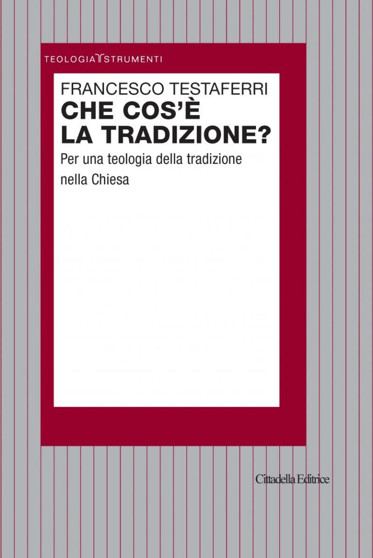 Che cos’è la tradizione? : per una teologia della tradizione nella Chiesa