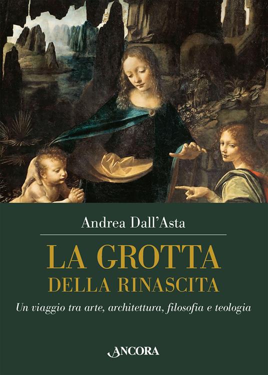 La grotta della rinascita : un viaggio tra arte, architettura, filosofia e teologia