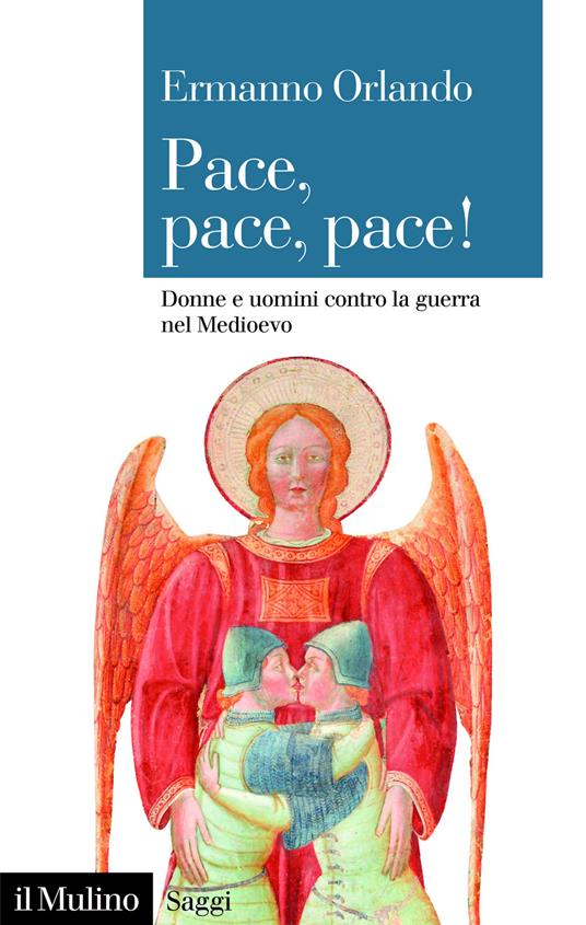 Pace, pace, pace! : donne e uomini contro la guerra nel Medioevo