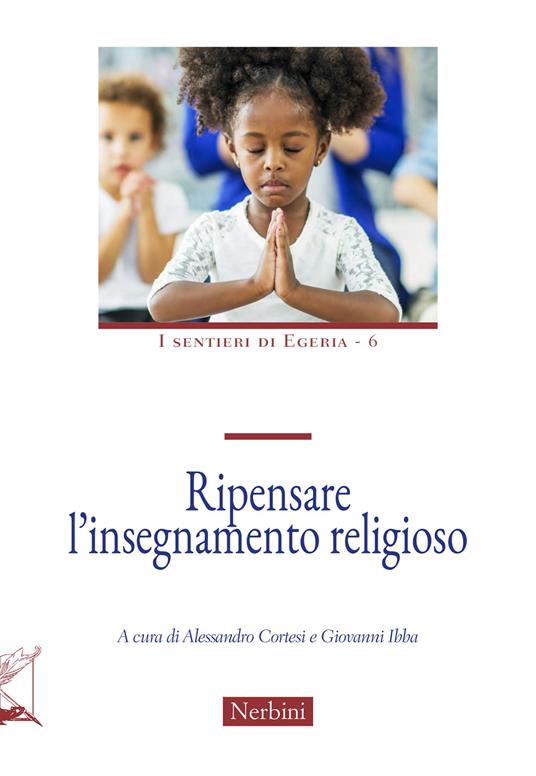 Ripensare l’insegnamento religioso / a cura di Alessandro Cortesi, Giovanni Ibba