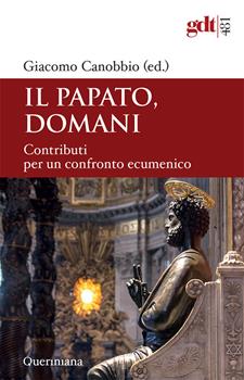 Il papato, domani : contributi per un confronto ecumenico / Giacomo Canobbio (ed.)