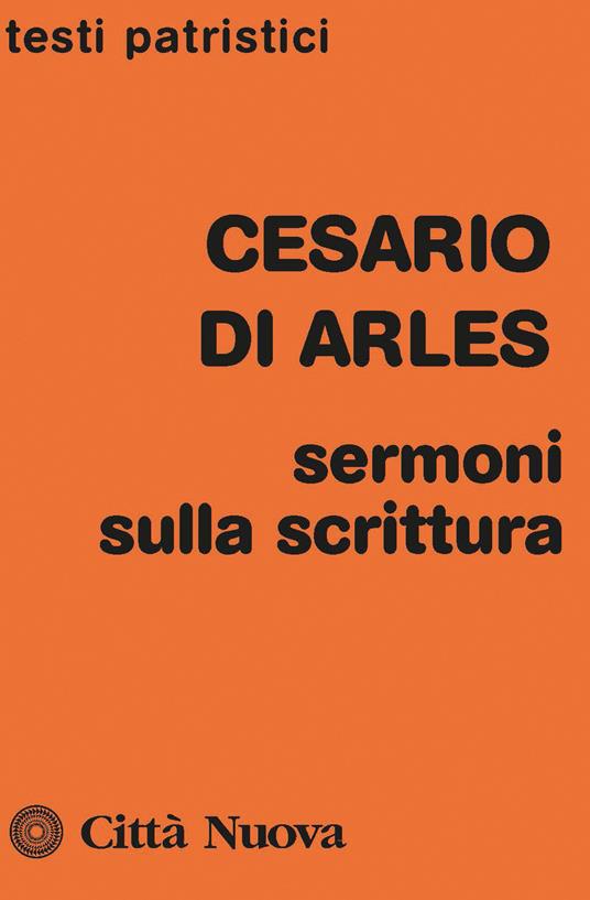 Sermoni sulla Scrittura / Cesario di Arles