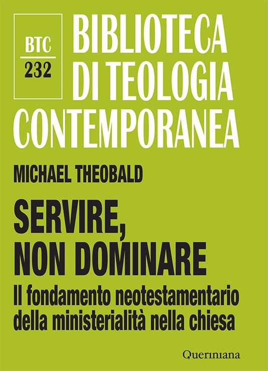 Servire, non dominare : il fondamento neotestamentario della ministerialità della Chiesa / Michael Theobald