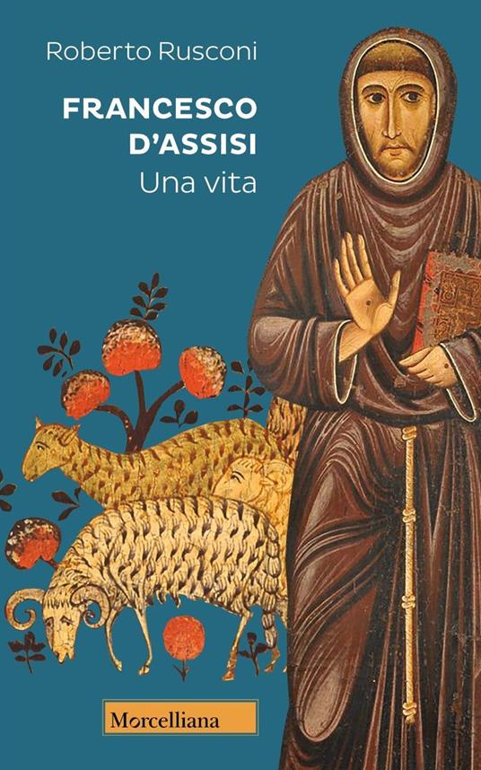 Francesco d’Assisi : una vita / Roberto Rusconi