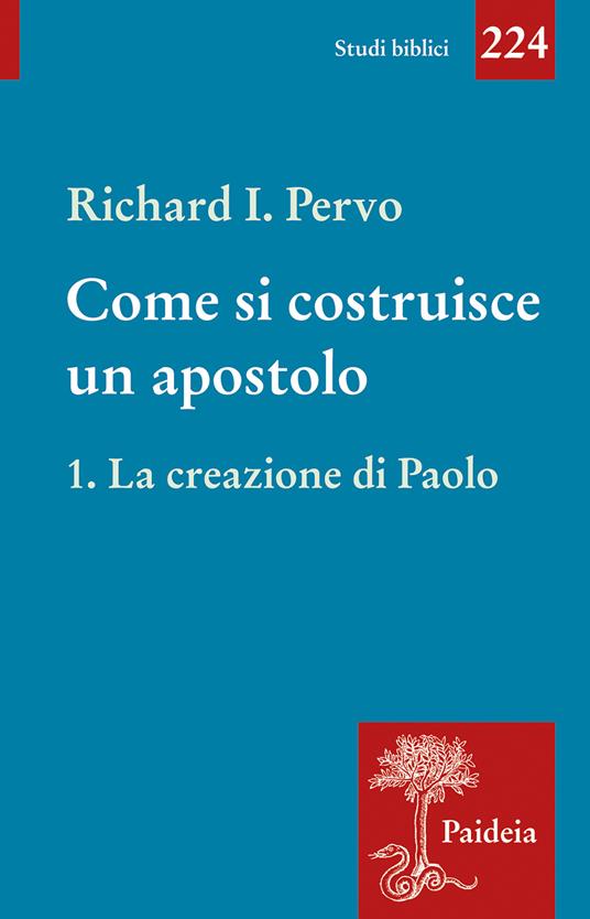 Come si costruisce un apostolo / Richard I. Pervo